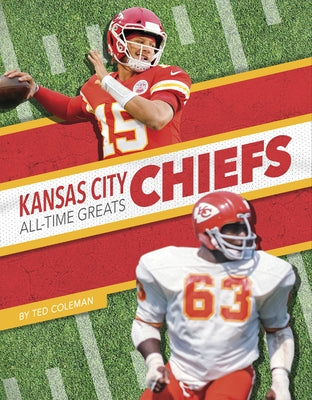 Kansas City Chiefs All-Time Greats by Coleman, Ted