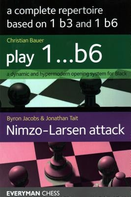A Complete Repertoire based on 1b3 and 1b6 by Jacobs, Byron