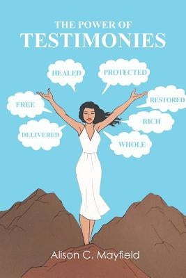 The Power of Testimonies by Mayfield, Alison C.
