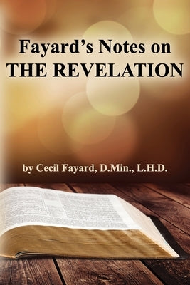 Fayard's Notes on THE REVELATION by Fayard, Cecil