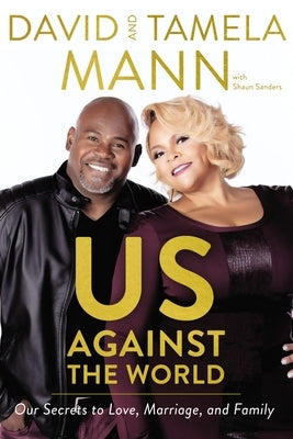 Us Against the World: Our Secrets to Love, Marriage, and Family by Mann, David