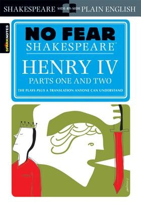 Henry IV Parts One and Two (No Fear Shakespeare) by Sparknotes