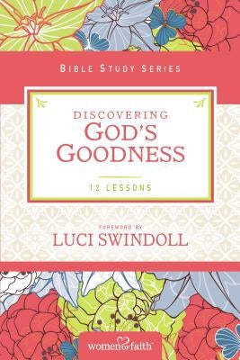 Discovering God's Goodness by Women of Faith