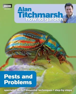 How to Garden: Pests and Problems by Titchmarsh, Alan