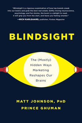 Blindsight: The (Mostly) Hidden Ways Marketing Reshapes Our Brains by Johnson, Matt