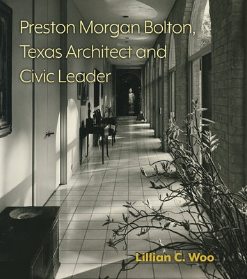 Preston Morgan Bolton, Texas Architect and Civic Leader, 21 by Woo, Lillian C.