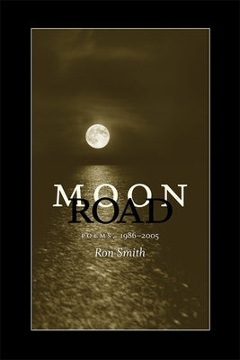 Moon Road: Poems, 1986-2005 by Smith, Ron
