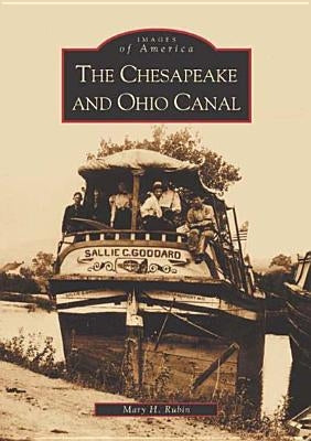 The Chesapeake and Ohio Canal by Rubin, Mary H.