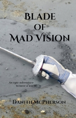 Blade of Mad Vision by McPherson, Danith