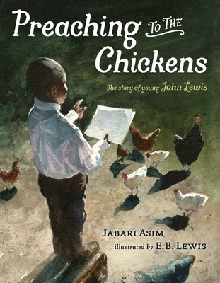 Preaching to the Chickens: The Story of Young John Lewis by Asim, Jabari