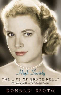 High Society: The Life of Grace Kelly by Spoto, Donald