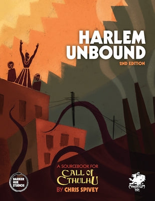 Harlem Unbound: Investigate the Cthulhu Mythos During the Harlem Renaissance by Spivey, Chris