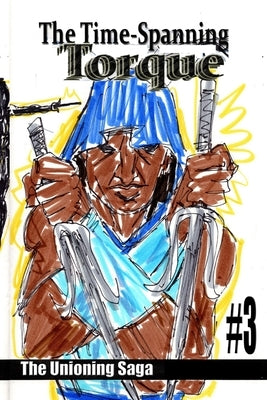 The Time-Spanning Torque #3 by Rodrigues, Jos&#233; L. F.