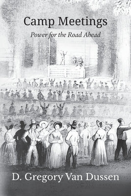 Camp Meetings by Van Dussen, D. Gregory