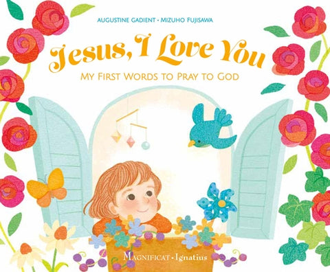 Jesus, I Love You: My First Words to Pray to God by Fujisawa, Mizuho