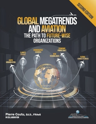 Global Megatrends and Aviation: The Path to Future-Wise Organizations by Coutu, Pierre