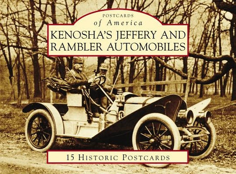 Kenosha's Jeffery & Rambler Automobiles by Foster, Patrick