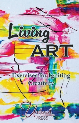 Living Art: Exercises for Igniting Creativity by Knox, Jen