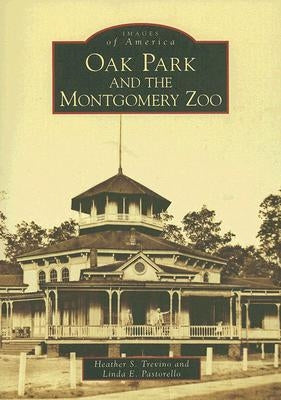 Oak Park and the Montgomery Zoo by Trevino, Heather S.