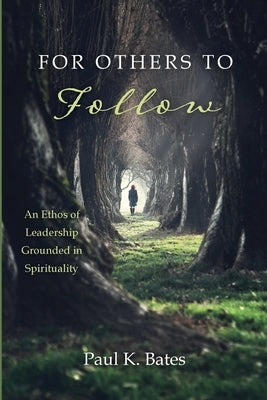 For Others to Follow by Bates, Paul K.