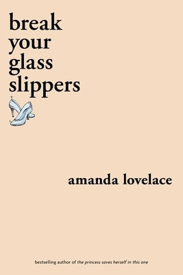 Break Your Glass Slippers by Lovelace, Amanda