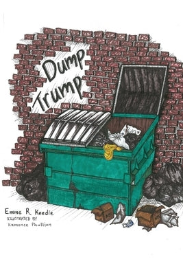 Dump Trump by Keedie, Emme R.