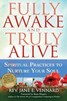 Fully Awake and Truly Alive: Spiritual Practices to Nurture Your Soul by Vennard, Jane E.