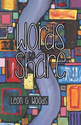 Words to Share by Woods, Leon G.