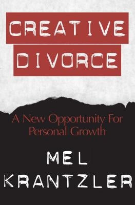 Creative Divorce: A New Opportunity for Personal Growth by Krantzler, Mel