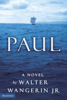 Paul by Wangerin, Walter, Jr.