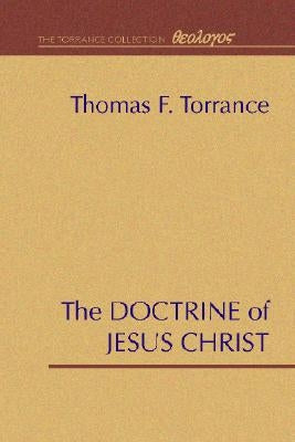 The Doctrine of Jesus Christ by Torrance, Thomas F.