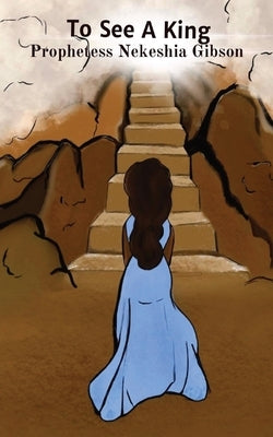 To See A King by Gibson, Nekeshia