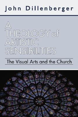 A Theology of Artistic Sensibilities by Dillenberger, John