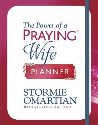 The Power of a Praying(r) Wife Planner by Omartian, Stormie
