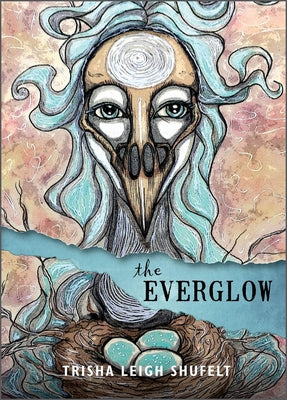The Everglow: A Divination System by Shufelt, Trisha Leigh