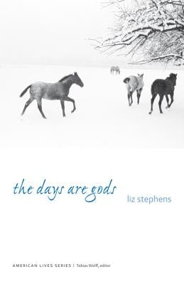 The Days Are Gods by Stephens, Liz