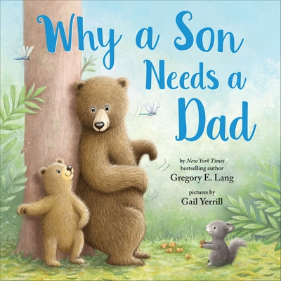Why a Son Needs a Dad by Lang, Gregory