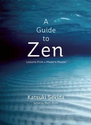A Guide to Zen: Lessons from a Modern Master by Sekida, Katsuki
