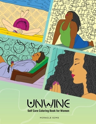 Unwine: Self-care Coloring Book for Women by Sims, Miracle