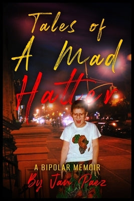 Tales of A Mad Hatter by Paez, Jan K.