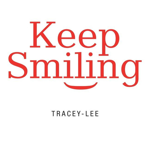 Keep Smiling by Tracey-Lee