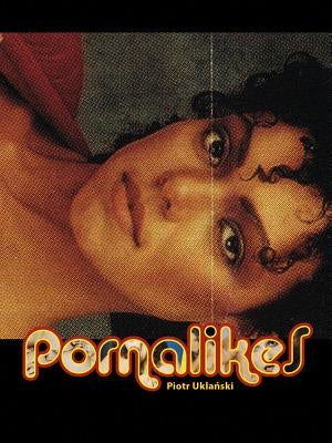 Piotr Uklanski: Pornalikes by Uklanski, Piotr