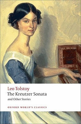 The Kreutzer Sonata: And Other Stories by Tolstoy, Leo Nikolayevich, 1828-1910