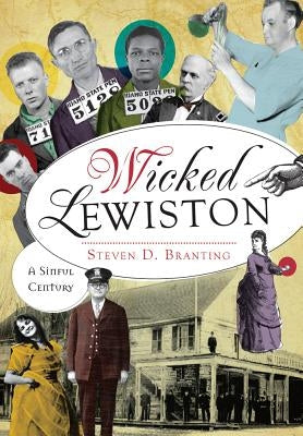 Wicked Lewiston: A Sinful Century by Branting, Steven D.