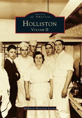 Holliston, Volume II by Holliston Historical Society