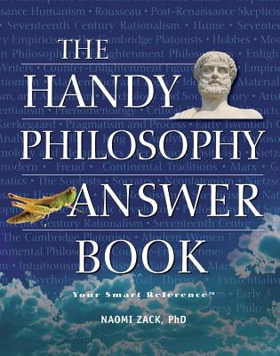 The Handy Philosophy Answer Book by Zack, Naomi
