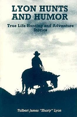 Lyon Hunts and Humor by Lyon, Tolbert James