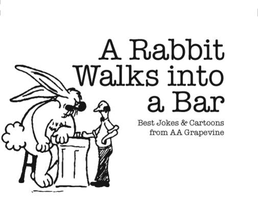 A Rabbit Walks Into a Bar: Best Jokes & Cartoons from AA Grapevine by Grapevine, Aa