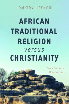 African Traditional Religion versus Christianity by Usenco, Dmitry