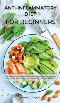 &#1040;nti-Infl&#1072;mm&#1072;tory Diet for Beginners: The 21-D&#1072;y Me&#1072;l &#1056;l&#1072;n Scientific&#1072;lly &#1056;roven to Fight Infl&# by Taylor, S&#1072;sh&#1072;